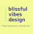 Blissful Vibes Design